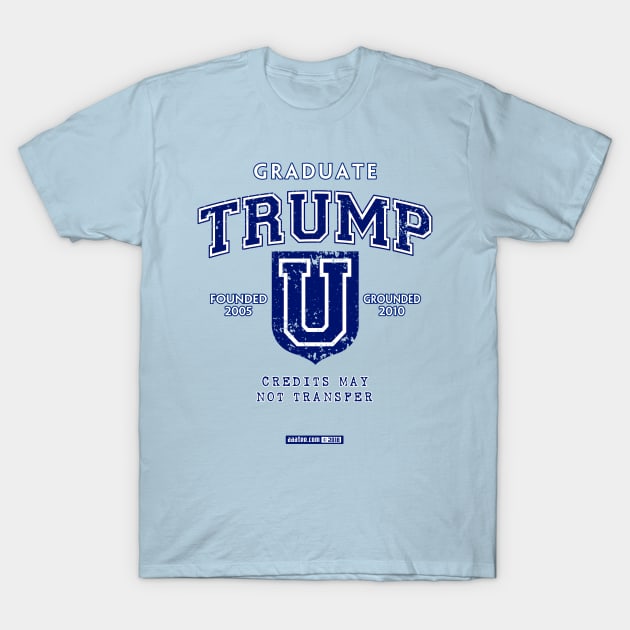 TRUMP UNIVERSITY GRADUATE - Credits May Not Transfer! T-Shirt by MannArtt